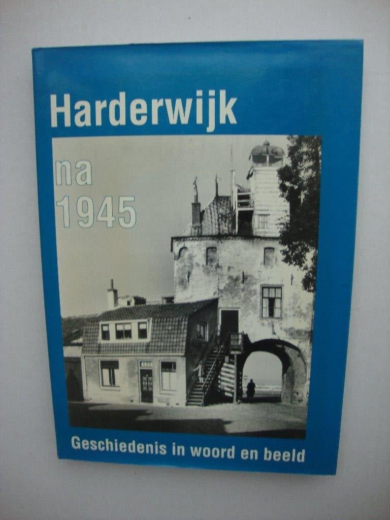 Harderwijk na 1945 - deel 1. Geschiedenis in woord en beeld., Boeken, Ophalen of Verzenden, Zo goed als nieuw