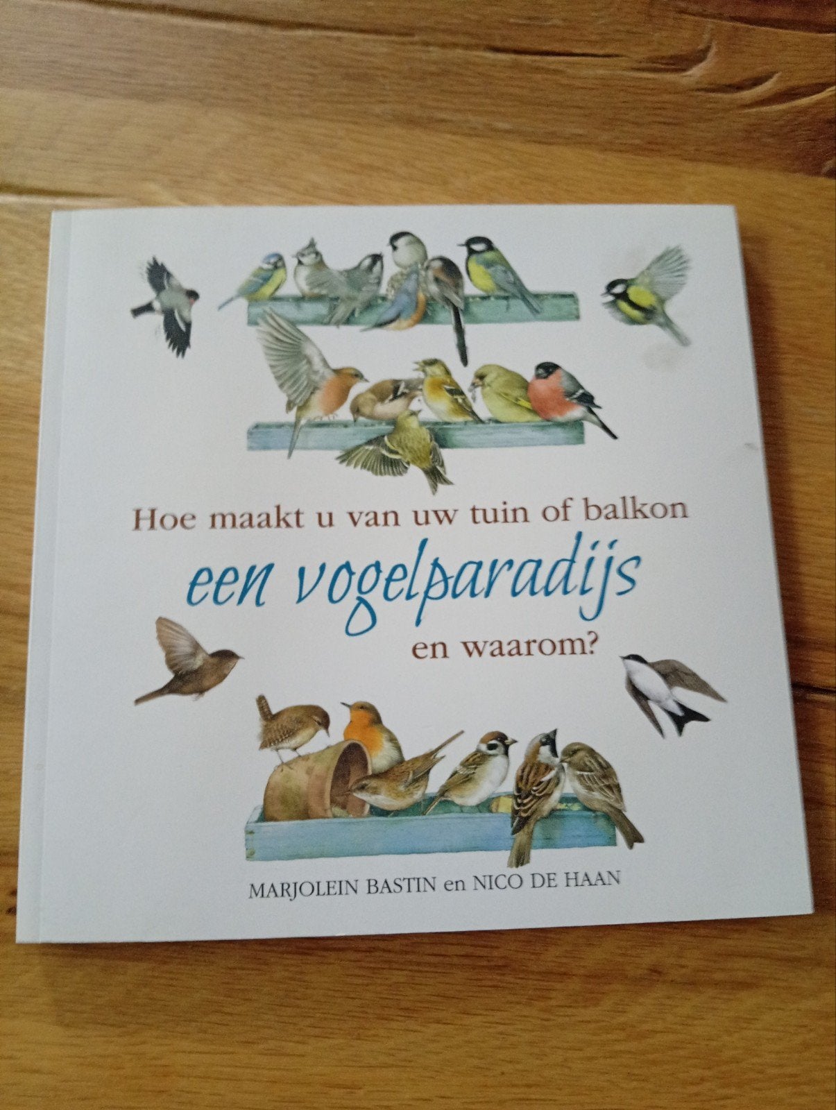 Vogelparadijs in tuin of balkon - Marjolein Bastin, Ophalen of Verzenden, Zo goed als nieuw, Marjolein Bastin en Nico de Haan