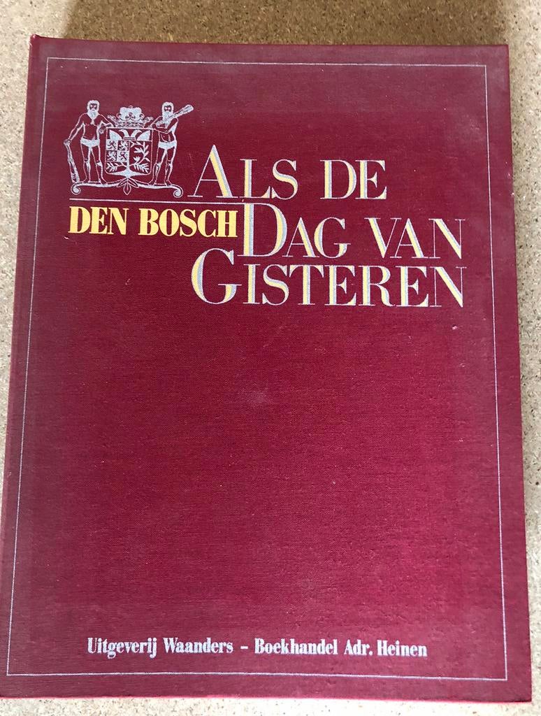 Den Bosch als de dag van gisteren boek, Ophalen of Verzenden, 19e eeuw, Gelezen