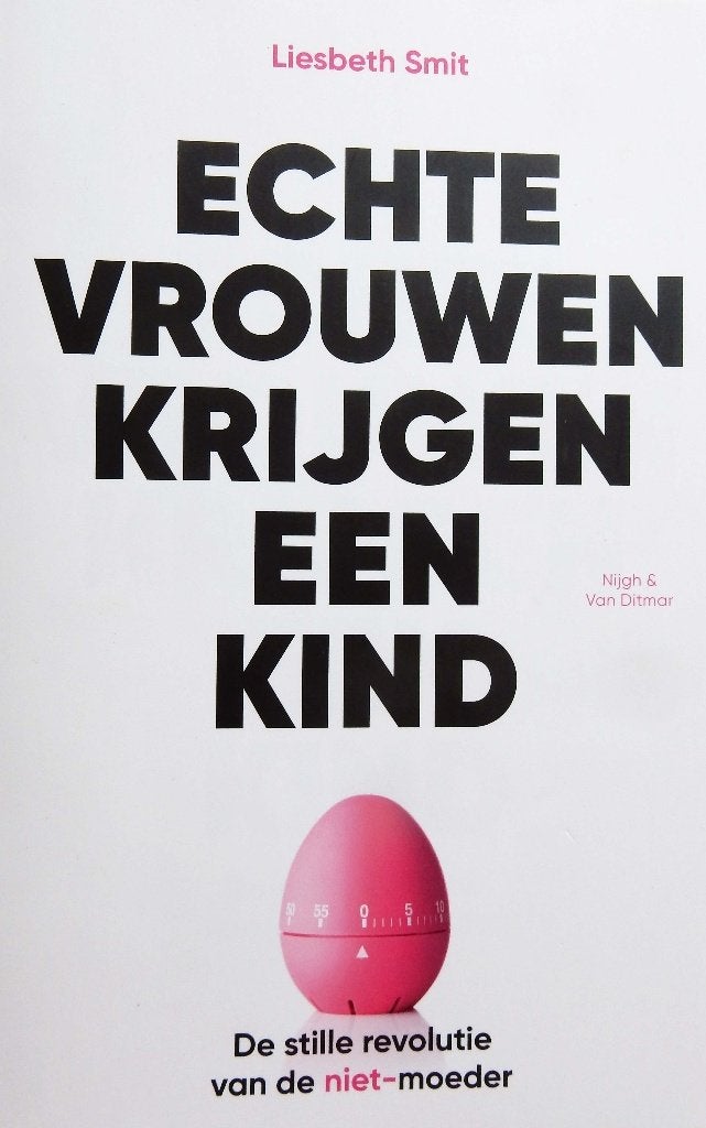 Echte vrouwen krijgen een kind - Liesbeth Smit, Verzenden, Zo goed als nieuw, Nijgh & Van Ditmar
