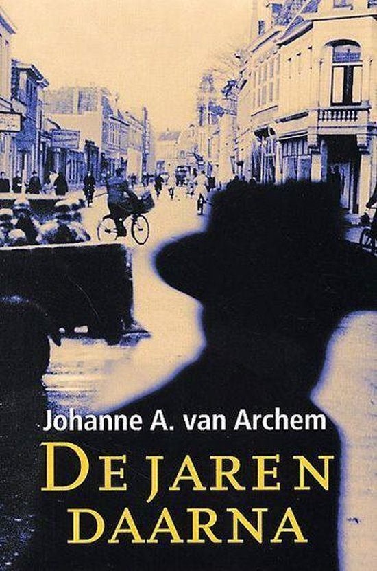 Johanne A. van Archem - De Jaren Daarna (Hardcover/Gebonden), Boeken, Ophalen of Verzenden, Zo goed als nieuw