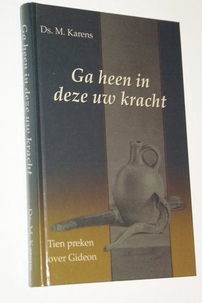 Ds. M. Karens: Ga heen in deze uw kracht., Ds. M. Karens, Christendom | Protestants, Ophalen of Verzenden, Zo goed als nieuw