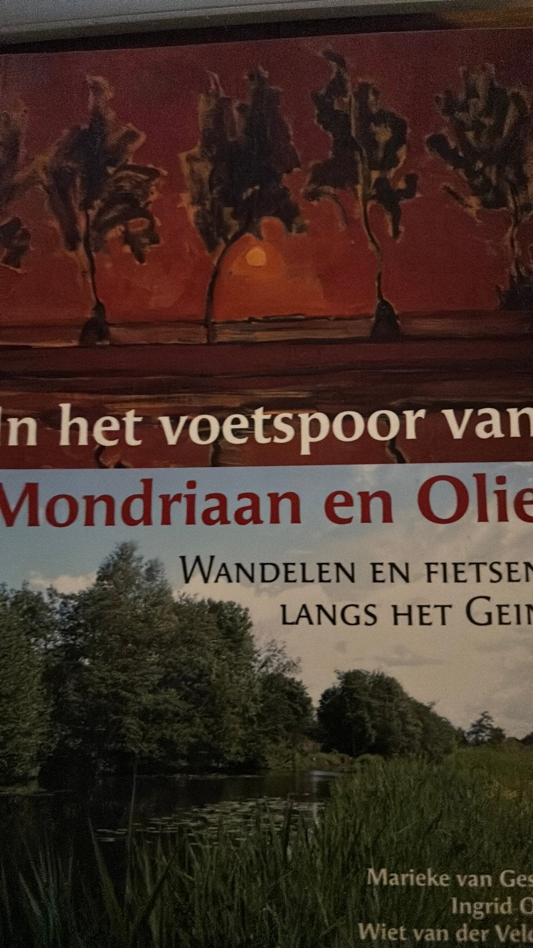 In het spoor van Mondriaan en Olie, Wandelen , fietsen GEIN, 20e eeuw of later, Van Gessel, Oud en Van der Velden, Ophalen of Verzenden