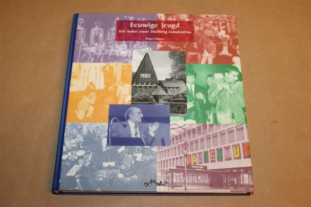 Eeuwige Jeugd — 50 Jaar Gaudeamus Hedendaagse Muziek, Ophalen of Verzenden, Gelezen