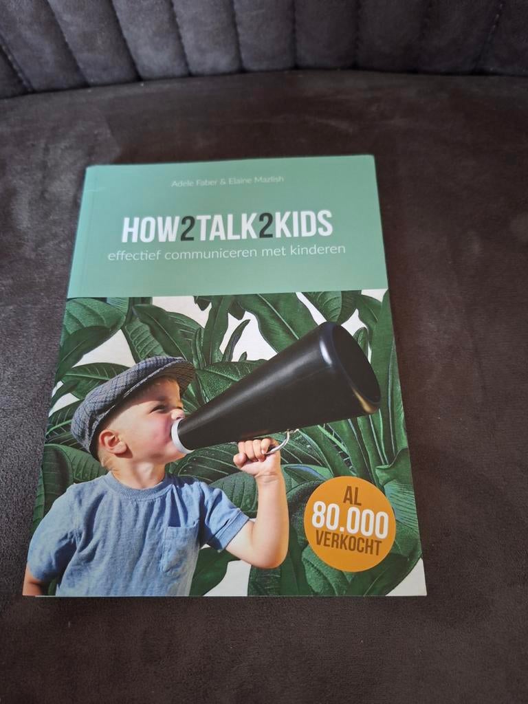 How2Talk2Kids: Effectief communiceren met kinderen, Ophalen of Verzenden, Zo goed als nieuw, Opvoeding tot 6 jaar, Adele Faber en Elaine Mazlish