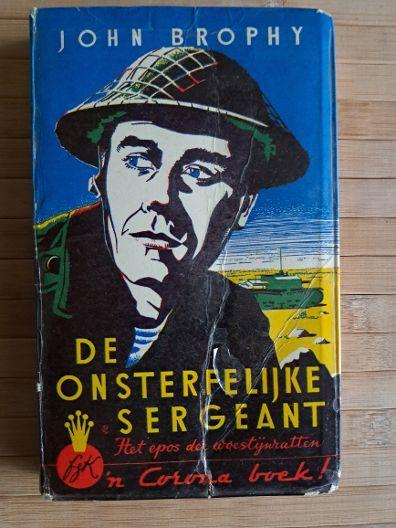 De Onsterfelijke Sergeant, John Brophy, oorlog, Ophalen of Verzenden, Landmacht, John Brophy, Tweede Wereldoorlog