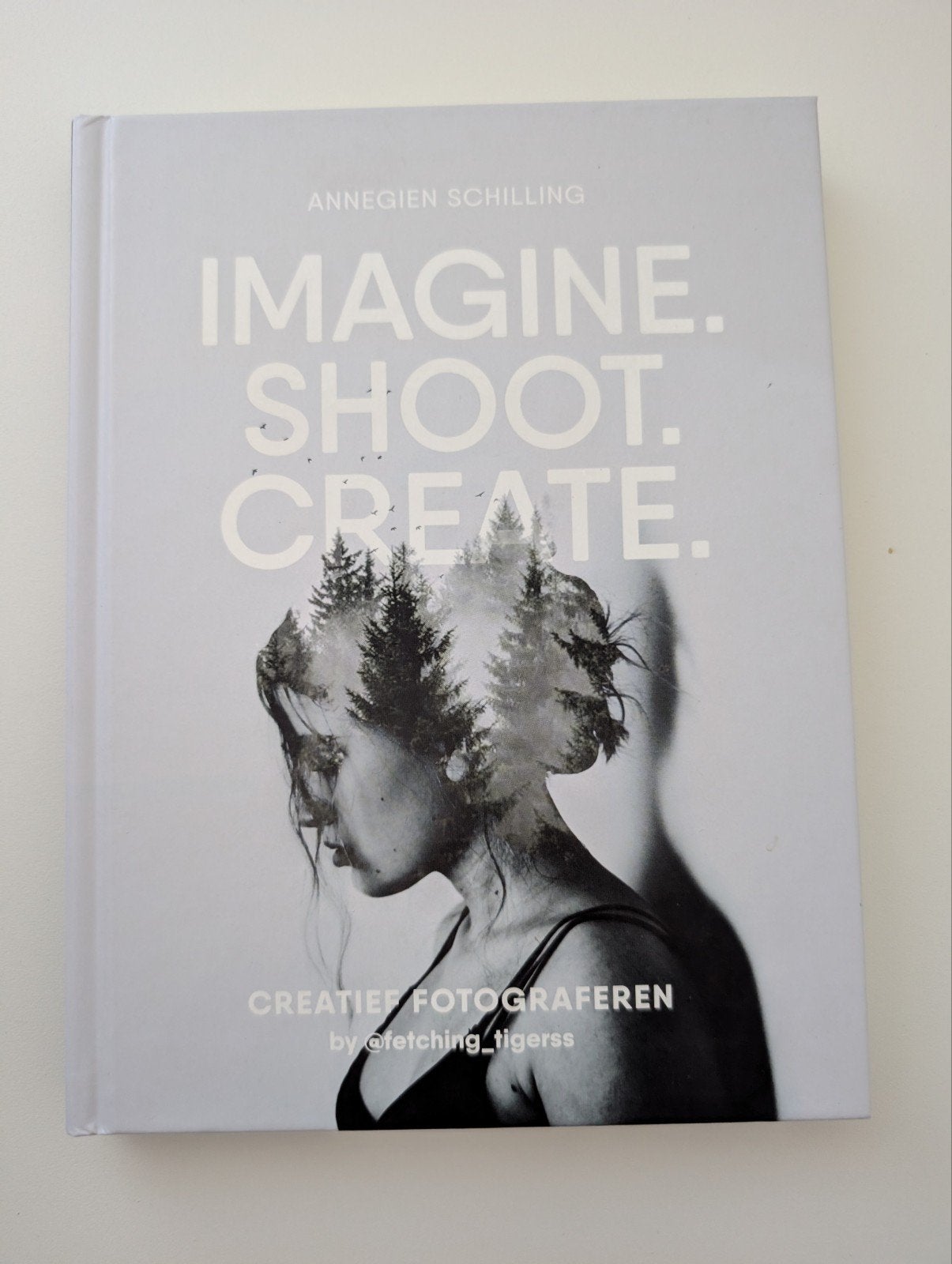 Imagine. Shoot. Create. Creatief Fotograferen, Ophalen of Verzenden, Zo goed als nieuw, Fotografie algemeen, Annegien Schilling