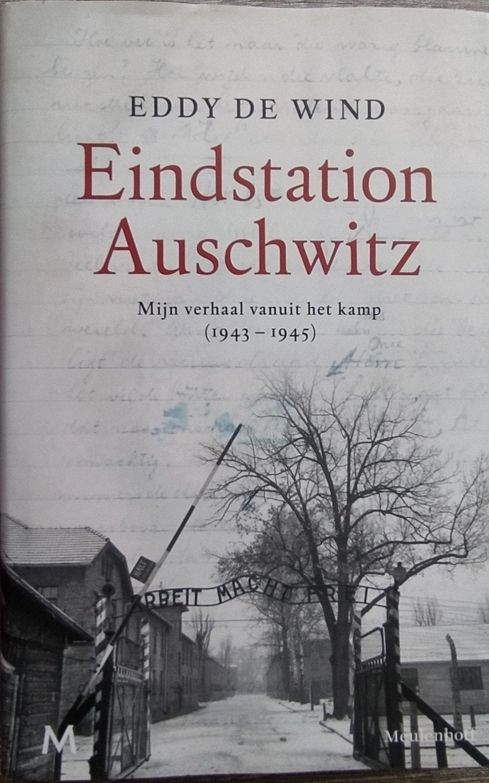 Eddy de Wind - Eindstation Auschwitz- Mijn verhaal 1943-1945, Boeken, Ophalen of Verzenden, Zo goed als nieuw, Eddy de Wind