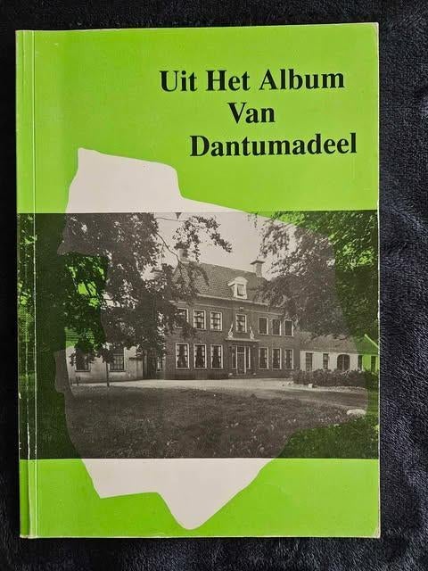 Uit het album van Dantumadeel, Boeken, Geschiedenis | Stad en Regio, Gelezen, 20e eeuw of later, Ophalen of Verzenden