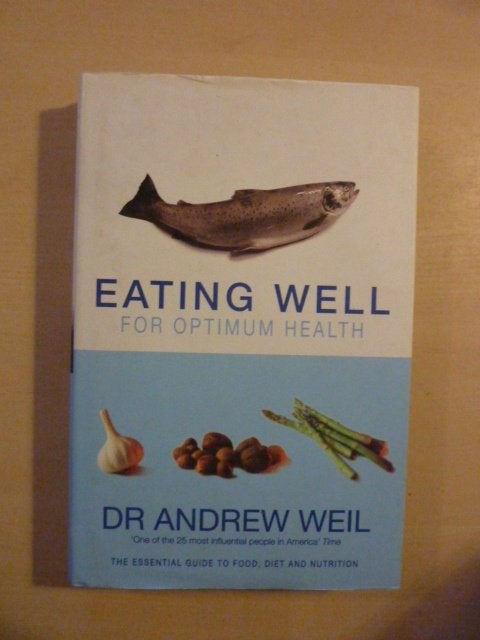 Andrew Weil - Eating well for optimim health, Ophalen of Verzenden, Zo goed als nieuw