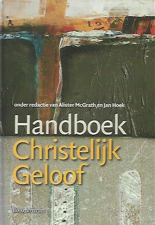 Handboek christelijk geloof - Alister McGrath en Jan Hoek, Ophalen of Verzenden, Zo goed als nieuw, Christendom | Protestants