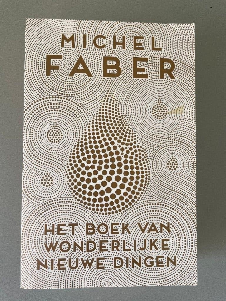 Roman Michel Faber - Het boek van wonderlijke nieuwe dingen, Europa overig, Ophalen of Verzenden, Zo goed als nieuw, Michel Faber