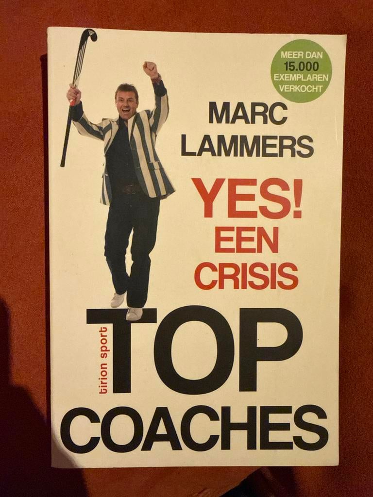 Marc Lammers - Yes! Een crisis Top Coaches, Ophalen of Verzenden, Zo goed als nieuw, Overige sporten