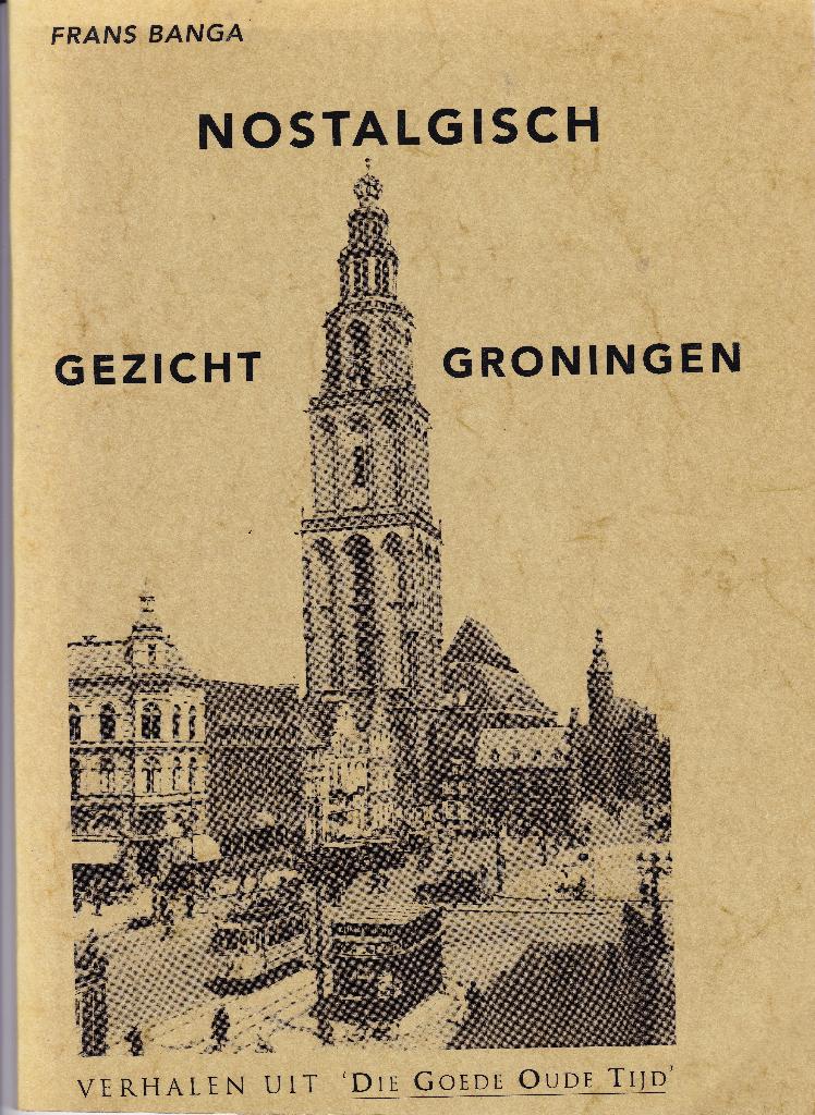 Nostalgisch gezicht Groningen, Ophalen of Verzenden, Gelezen