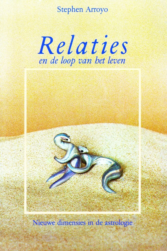 Relaties en de Loop van het Leven - S. Arroyo 9789063781637, Boeken, Esoterie en Spiritualiteit, Achtergrond en Informatie, Stephen Arroyo