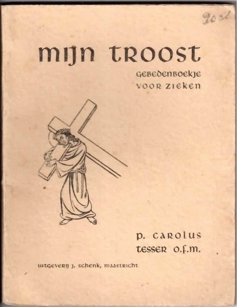 Mijn Troost - p Carolus Tesser -J. Schenk – Maastricht,, Ophalen of Verzenden, Gebruikt, Boek, Christendom | Katholiek