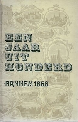 Jan A W Kessels: Een jaar uit honderd - ARNHEM 1868, Boeken, Ophalen of Verzenden, Gelezen