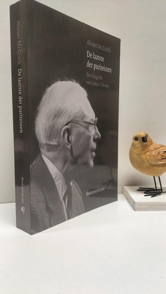 McGrath, Alister; De laatste der puriteinen:  J.I. Packer, Ophalen of Verzenden, Gelezen, Christendom | Protestants