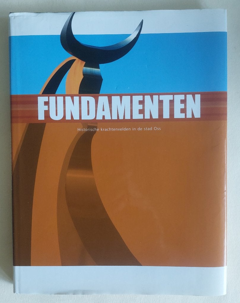 Fundamenten, Historische krachtvelden in de stad Oss, Boeken, Ophalen of Verzenden, Zo goed als nieuw