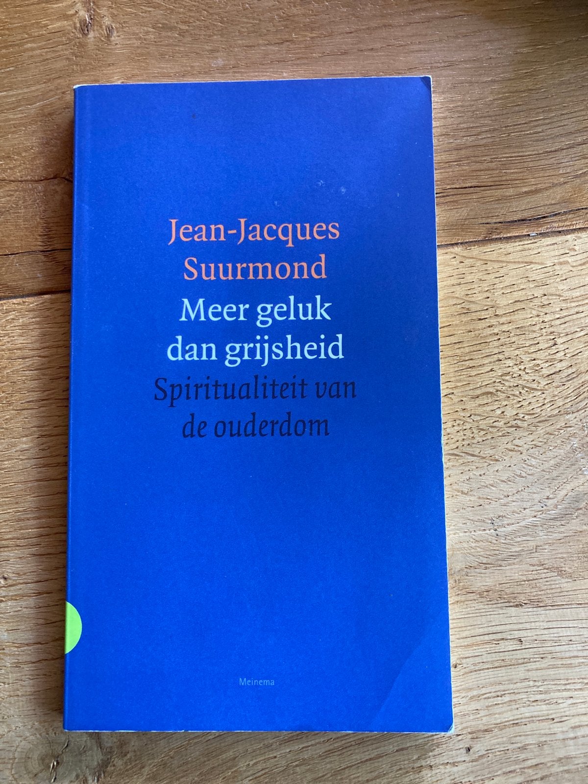 Meer geluk dan grijsheid: Spiritualiteit van de ouderdom, Ophalen of Verzenden, Zo goed als nieuw, Spiritualiteit algemeen, Achtergrond en Informatie