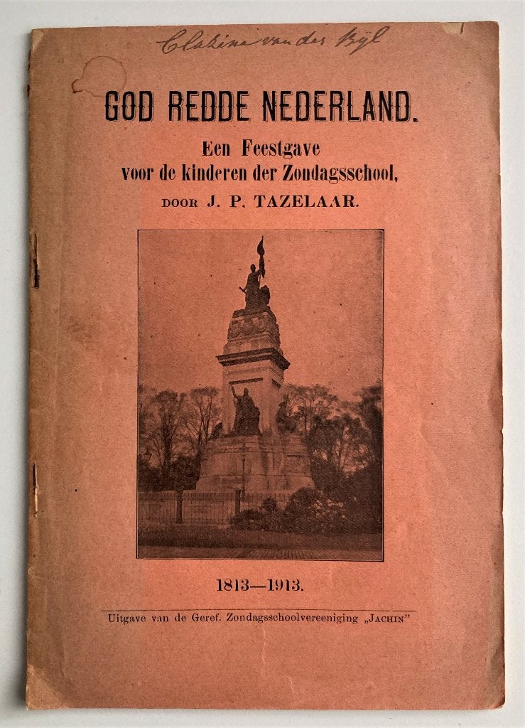 God redde Nederland ~ 1813–1913 ~ J.P. Tazelaar ~Zondagssch., Verzenden