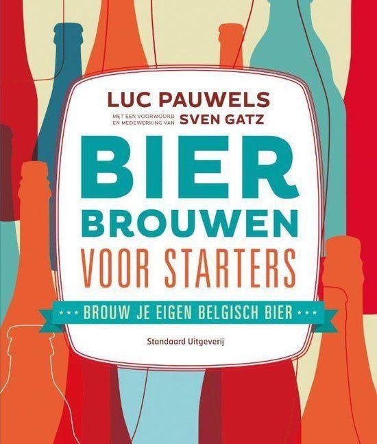 Bier brouwen voor starters brouw je eigen Belgisch bier, Luc Pauwels, Sven Gatz., Overige typen, Ophalen of Verzenden, Zo goed als nieuw