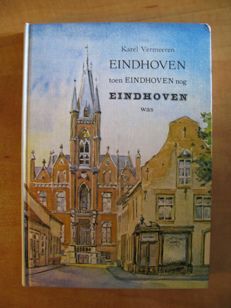Eindhoven toen Eindhoven nog Eindhoven was, Karel Vermeeren, Ophalen of Verzenden, Karel Vermeeren, 20e eeuw of later, Gelezen