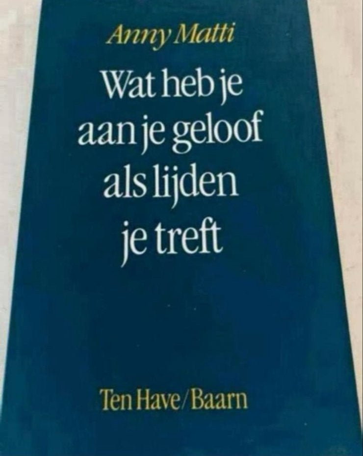 Wat heb je aan je geloof als lijden je treft - Anny Matti, Ophalen of Verzenden, Zo goed als nieuw, Christendom | Protestants