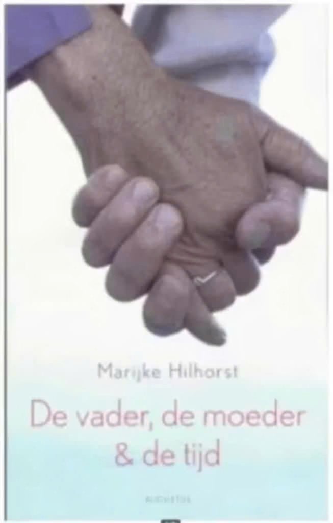 De vader, de moeder & de tijd (Marijke Hilhorst), Ophalen of Verzenden, Zo goed als nieuw