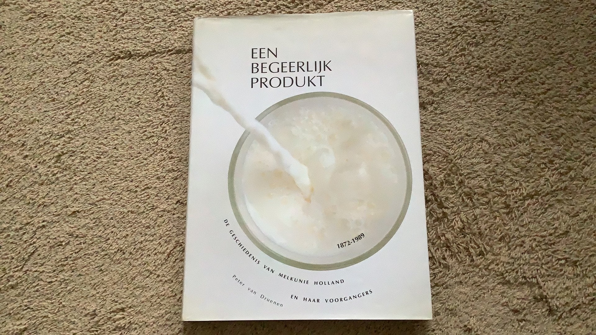 Een begeerlijk product. 1872-1989. Melkunie Holland en, Ophalen of Verzenden, Zo goed als nieuw