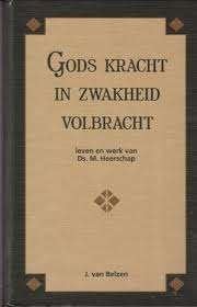 GODS KRACHT IN ZWAKHEID VOLBRACHT 9789055510924, Ophalen of Verzenden, Zo goed als nieuw, J. van Belzen, Christendom | Protestants