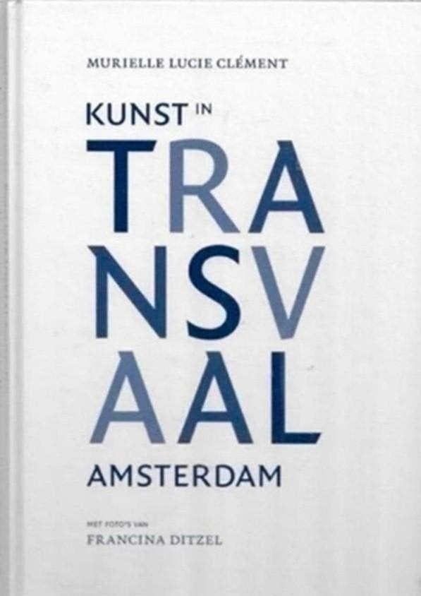 Murielle Lucie Clement Kunst in de Transvaal Amsterdam (500, Ophalen of Verzenden, Zo goed als nieuw, Overige onderwerpen