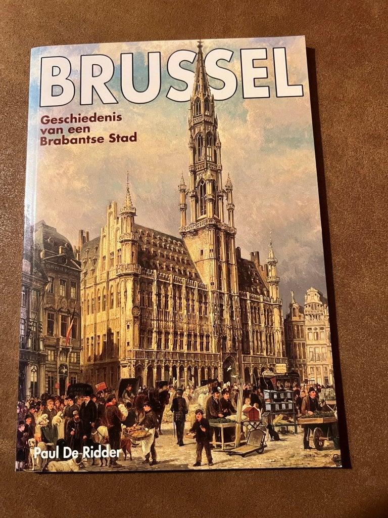 Brussel, Geschiedenis van een Brabantse Stad - Paul De Ridde, Boeken, Ophalen of Verzenden, 17e en 18e eeuw, Zo goed als nieuw