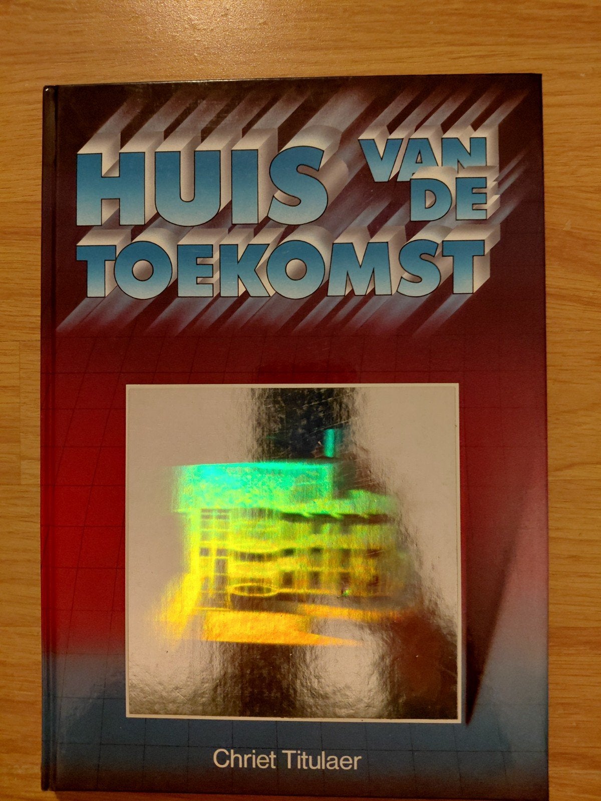 Chriet Titulaer >> HUIS van de TOEKOMST hardcover 1989, Ophalen of Verzenden, Zo goed als nieuw, Overige wetenschappen