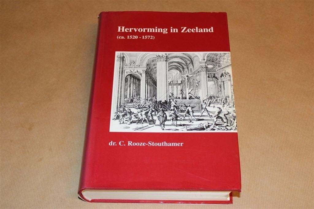 Hervorming in Zeeland [1520-1572] — Historisch Proefschrift, Ophalen of Verzenden, Gelezen