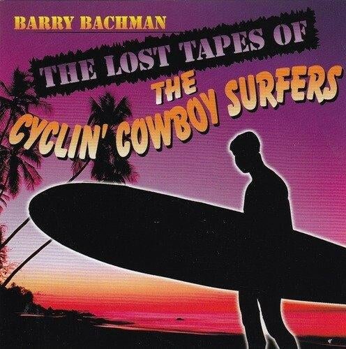 Barry Bachman – Lost Tapes Of Cyclin' Cowboy Surfers [surf], Verzenden, Zo goed als nieuw