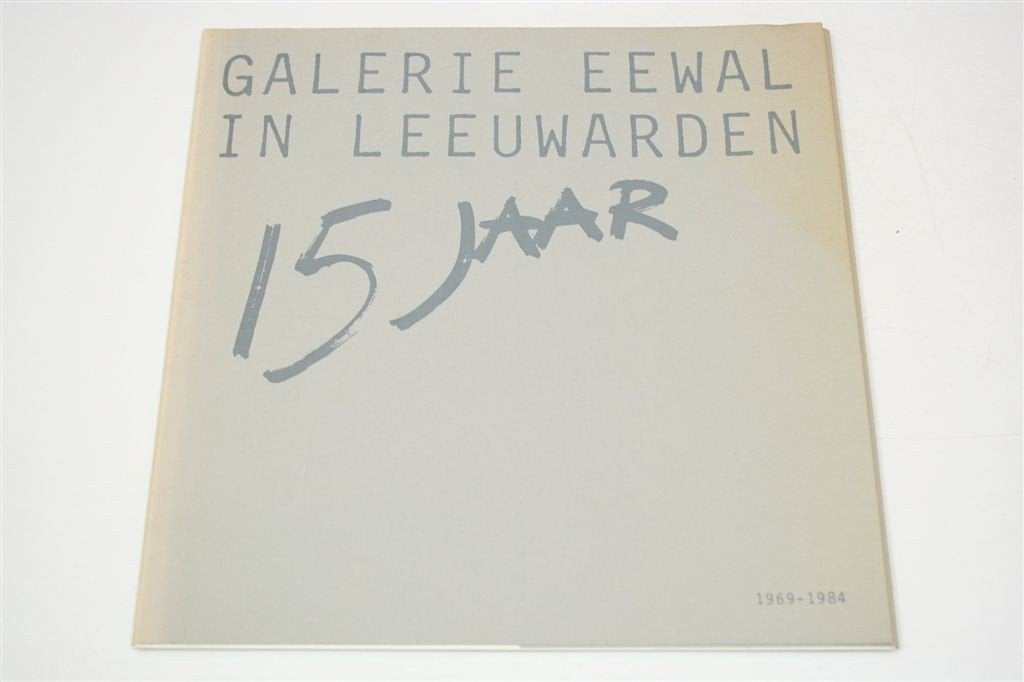 Galerie Eewal Leeuwarden — 15 Jaar Kunst 1969-1984, Ophalen of Verzenden, Gelezen