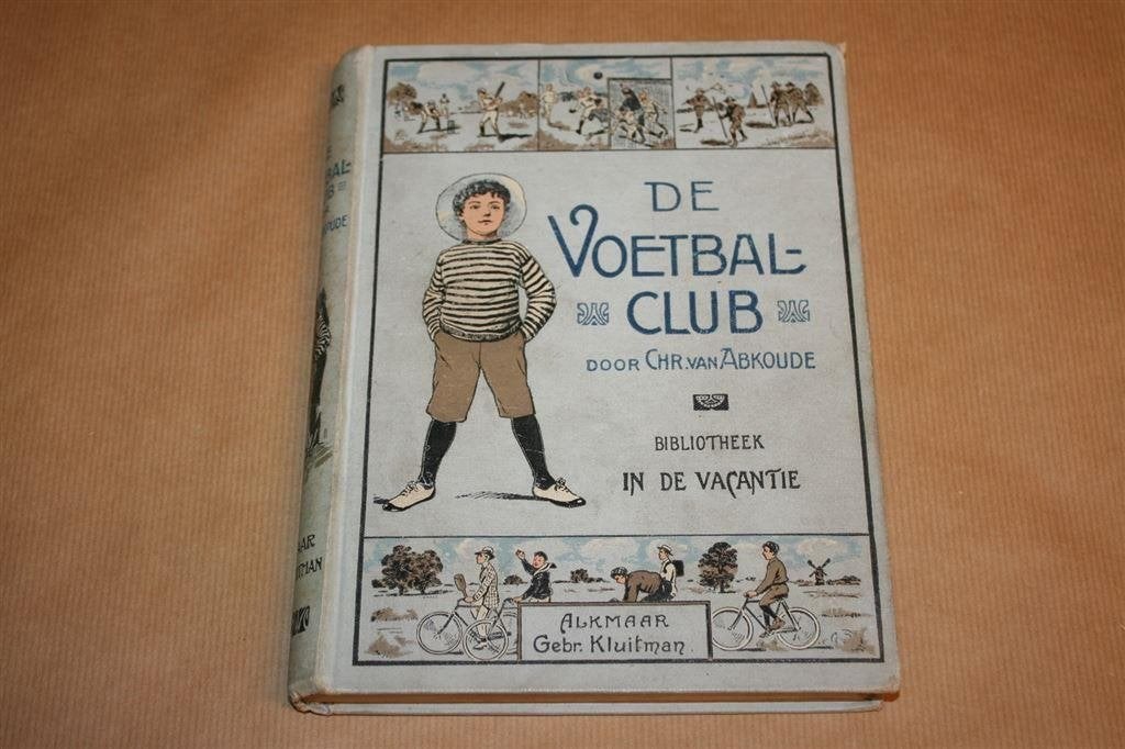 De voetbalclub. Abkoude. Uitg. Kluitman 1913., Boeken, Ophalen of Verzenden, Gelezen