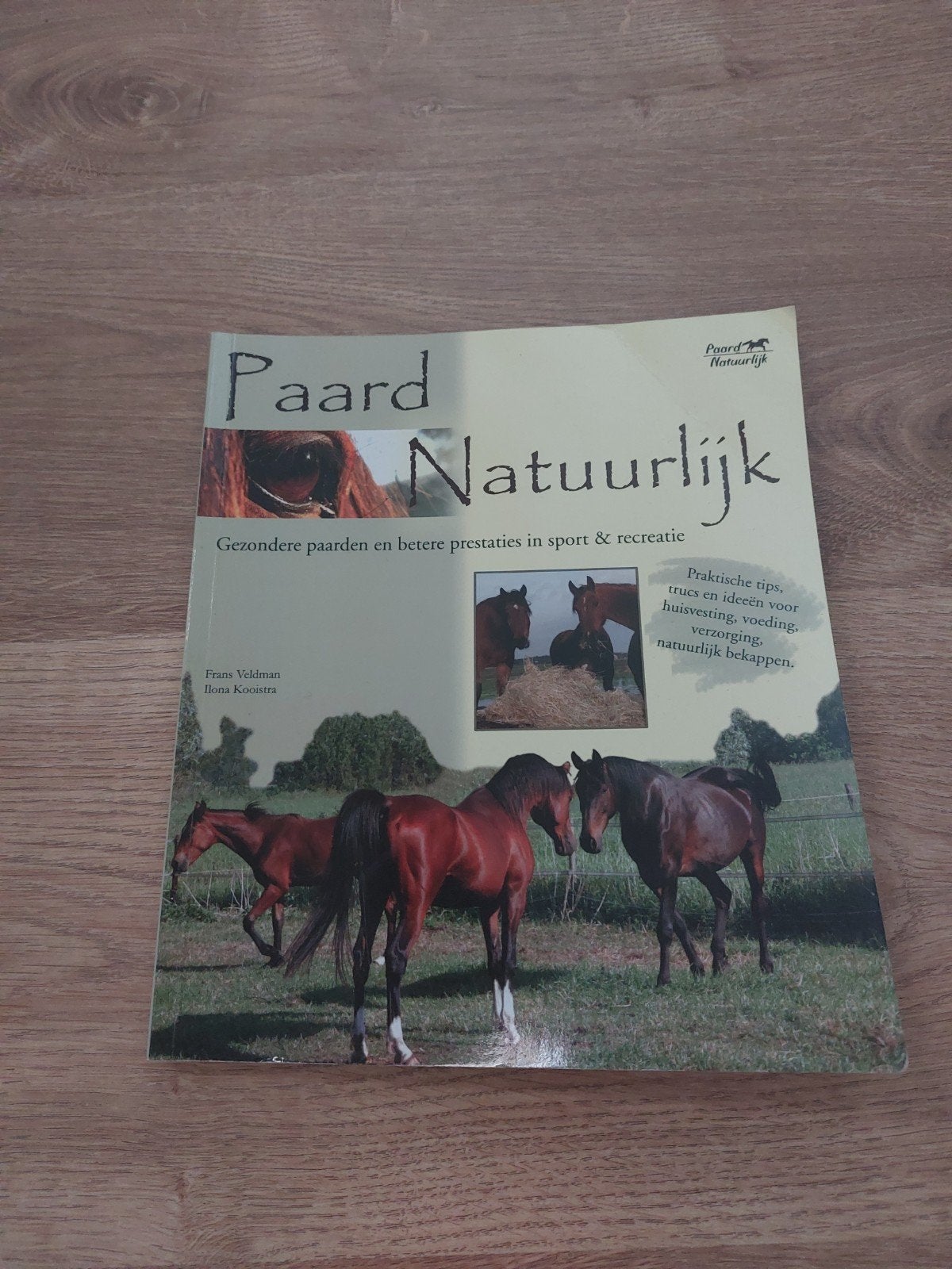 Paard Natuurlijk: Gezonde paarden en betere prestaties, Boeken, Ophalen of Verzenden, Zo goed als nieuw, Overige onderwerpen, Frans Veldman, Ilona Kooistra