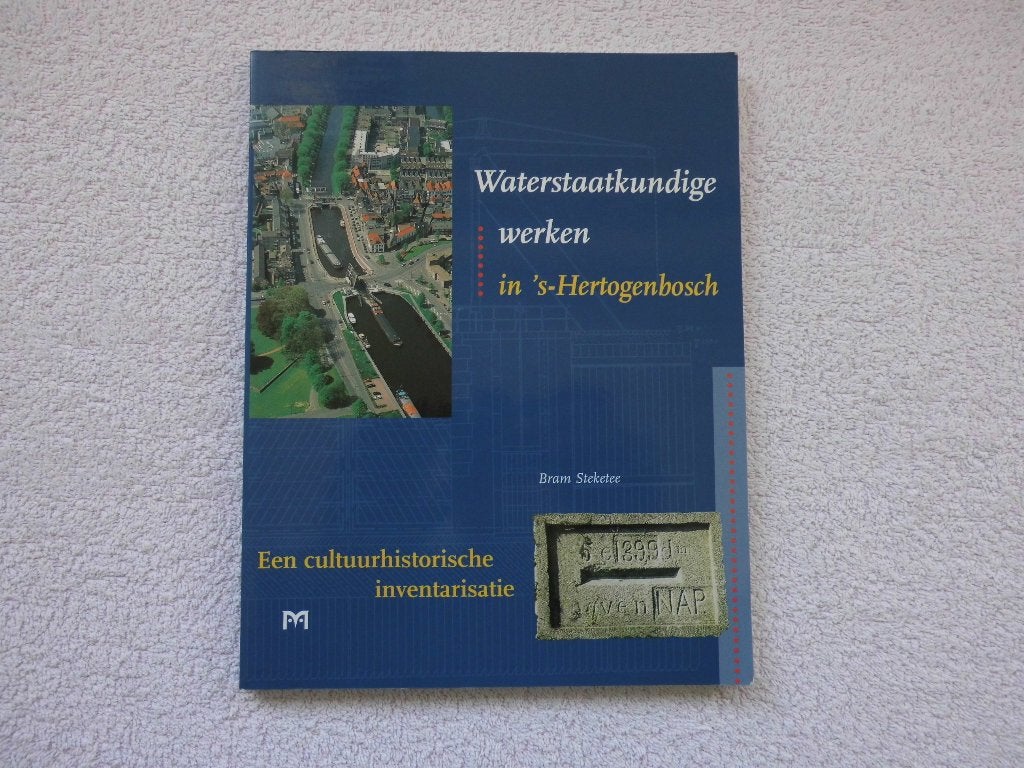Waterstaatkundige werken in 's-Hertogenbosch, 20e eeuw of later, Bram Steketee, Ophalen of Verzenden, Zo goed als nieuw