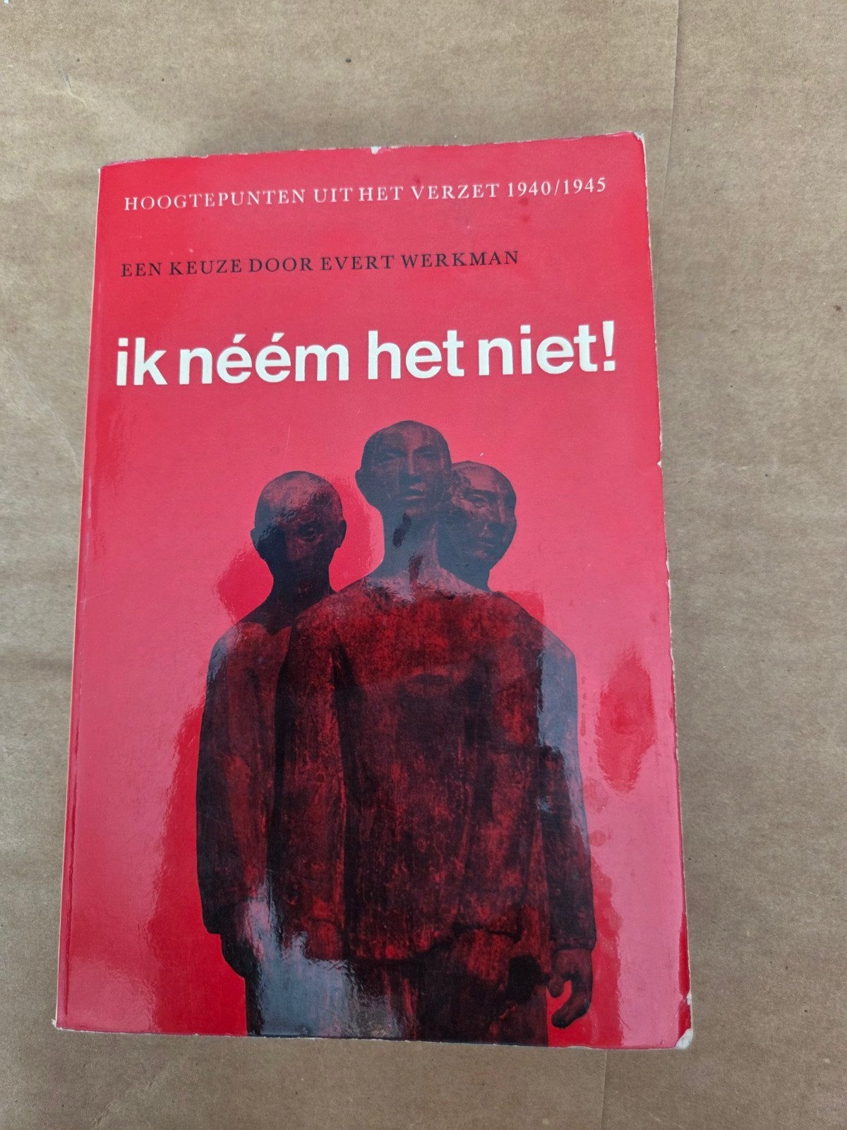 Ik neem het niet! Hoogtepunten uit het Verzet 1940/1945, Evert Werkman, Ophalen of Verzenden, Overige onderwerpen, Tweede Wereldoorlog