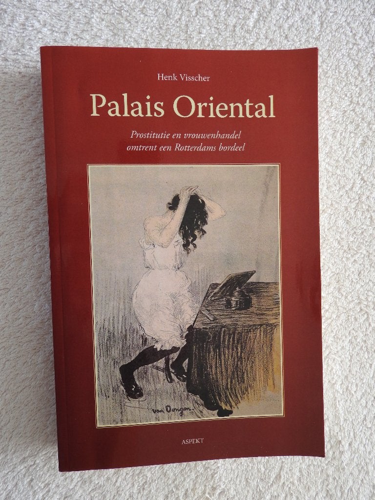 Palais Oriental - Prostitutie en vrouwenhandel - Rotterdam, Ophalen of Verzenden, Zo goed als nieuw