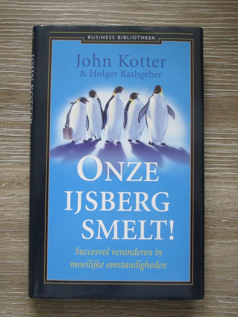 Onze ijsberg smelt! - John Kotter & Holger Rathgeber, Ophalen of Verzenden, Gelezen, Management