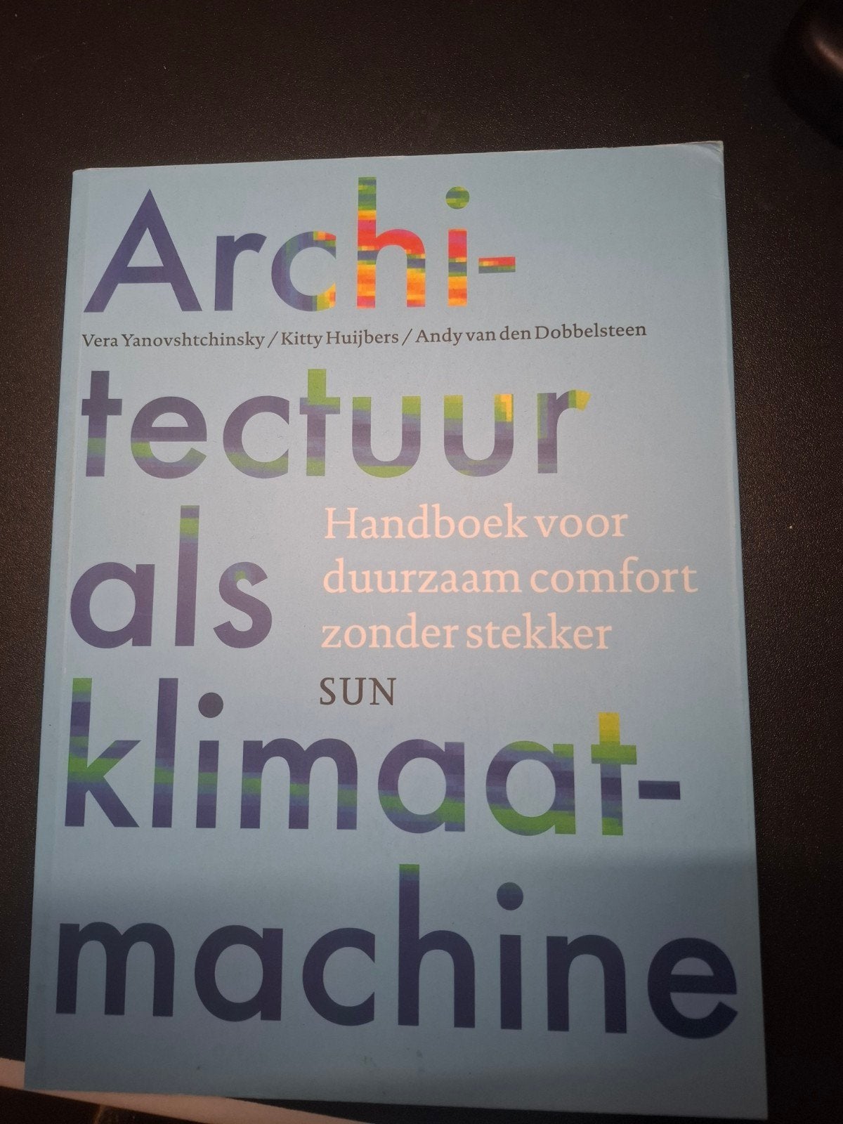Architectuur als klimaatmachine - Handboek duurzaam comfort, Boeken, Ophalen of Verzenden, Zo goed als nieuw, Architectuur algemeen