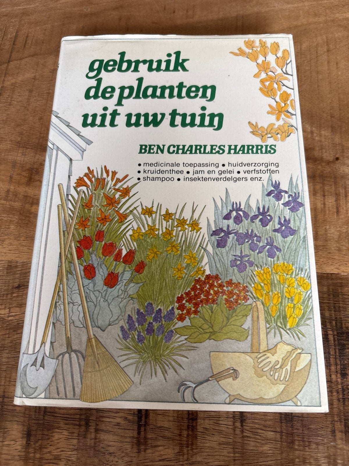 Gebruik de planten uit uw tuin - Ben Charles Harris, Boeken, Ophalen of Verzenden, Zo goed als nieuw