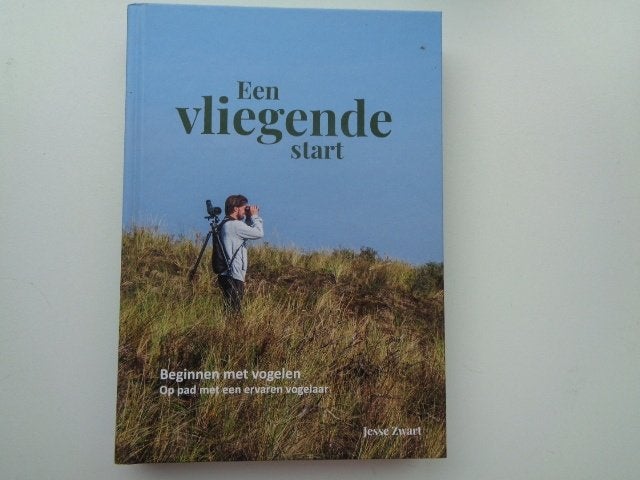 Een vliegende start - Beginnen met vogelen / Jesse Zwart, Jesse Zwart, Ophalen of Verzenden, Zo goed als nieuw, Vogels