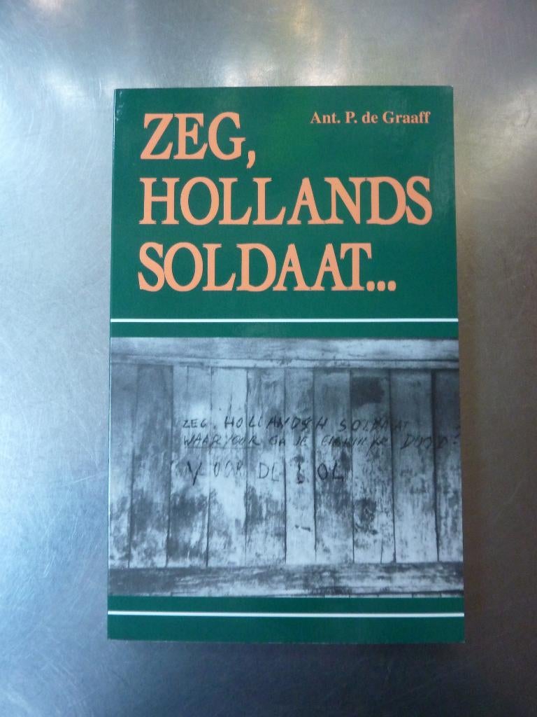 Zeg Hollands Soldaat - Ant. P. De Graaff, Boeken, Ophalen of Verzenden, 1945 tot heden, Zo goed als nieuw, Algemeen
