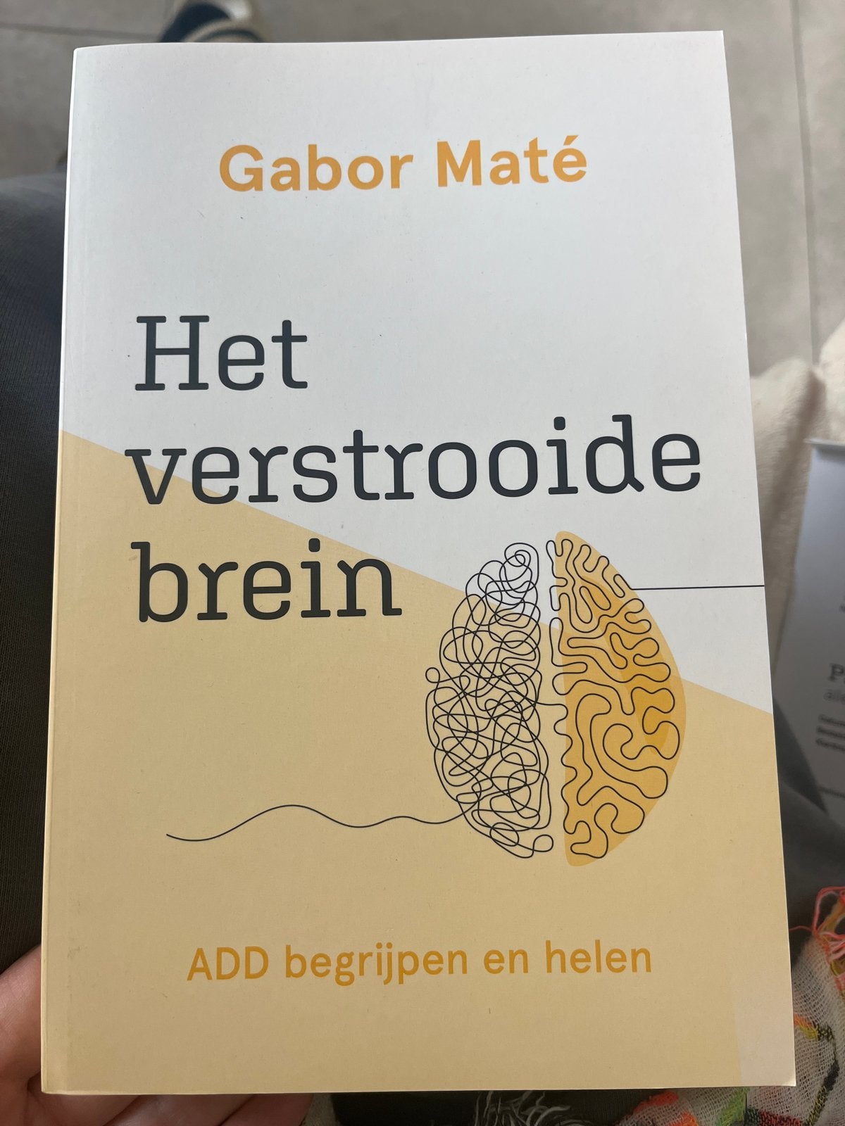 Het verstrooide brein - Gabor Maté (ADD begrijpen en helen), Ophalen of Verzenden, Nieuw, Klinische psychologie