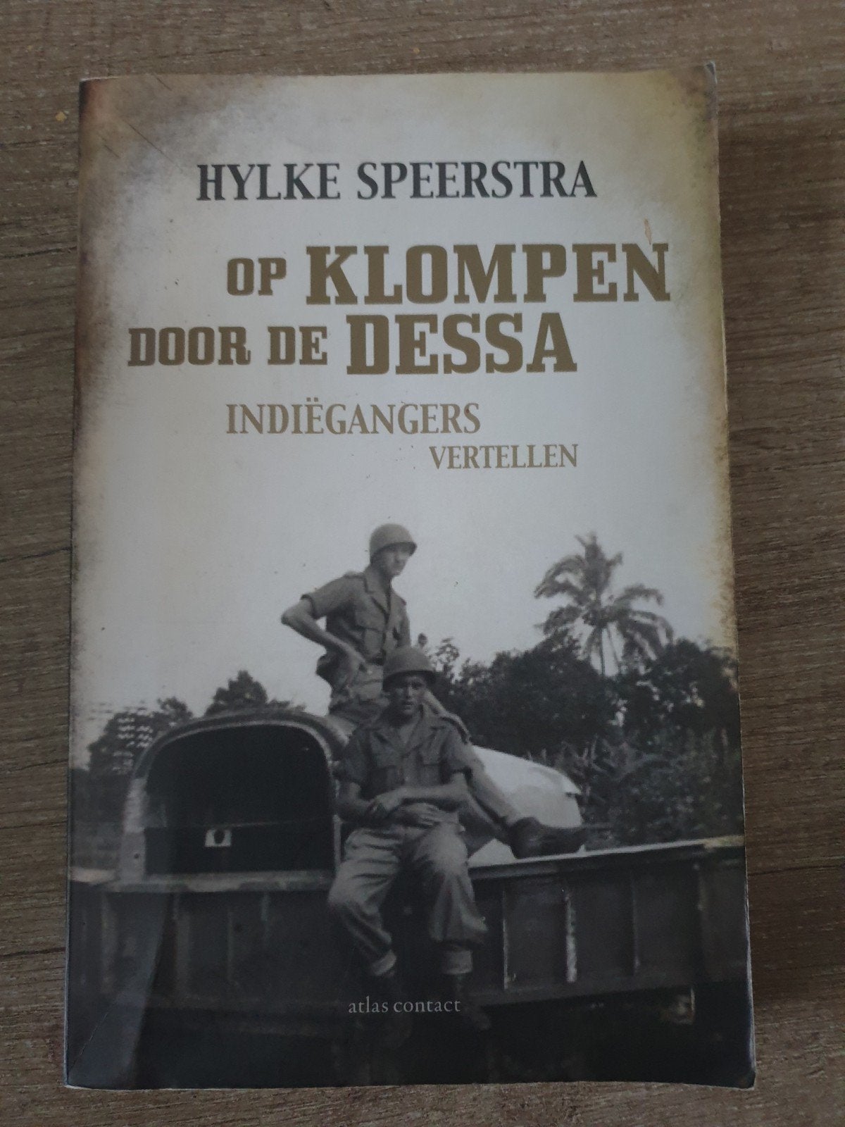 Op Klompen door de Dessa - Indiëgangers Vertellen, Boeken, Ophalen of Verzenden, Gelezen, Hylke Speerstra