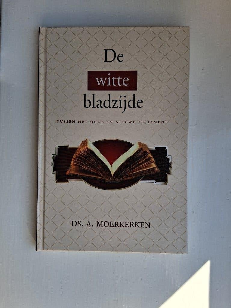 De witte bladzijde - ds. A. Moerkerken, Christendom | Protestants, Ophalen of Verzenden, Zo goed als nieuw, Ds. A. Moerkerken